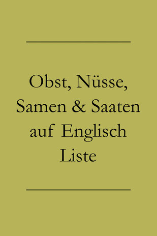 Obst, Früchte, Obstsorten, Nüsse, Saaten, Samen auf Englisch: Vokabel Liste