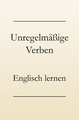 Englische Grammatik: Unregelmäßige englische Verben, PDF Liste zum Drucken. Irregular verbs.
