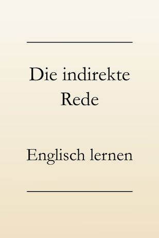 Englisch lernen: Indirekte Rede - reported speech