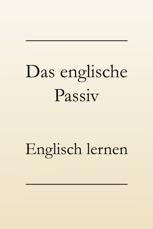 Passiv Englisch, passive voice: Erklärung zu Bildung und Verwendung - alle Zeiten.