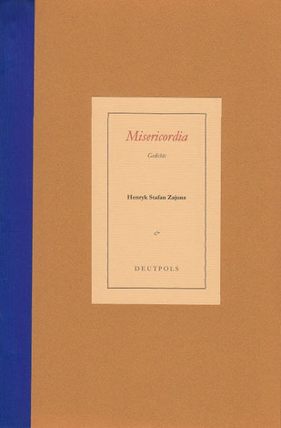 Stefan Zajonz, Misericordia, Gedichte / gedruckt auf Zeta-Zander-Papier, Fabriano-Ingres, Japanpapier / Deutpols, 10 Expl., 19.07.2001, Bonn-Bad Godesberg