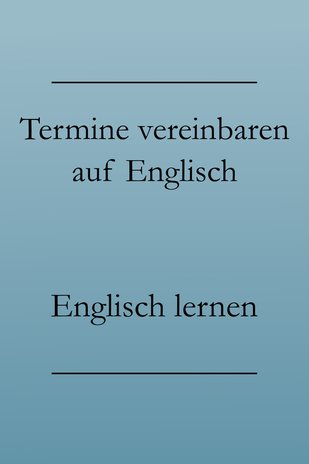 Business Englisch Phrasen, Termine vereinbaren, telefonieren. #businessenglisch
