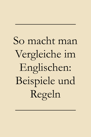 Vergleiche machen Englisch: Beispiele und Regeln