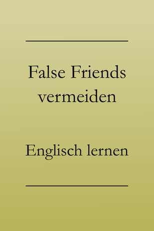 Falsche Freunde, false friends: Englisch lernen, Fehler ausmerzen. #englischlernen