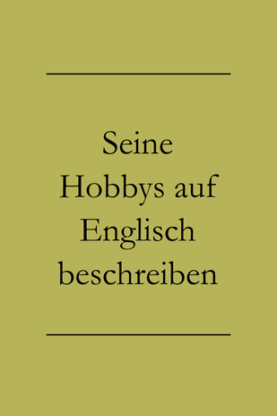 Hobbys auf Englisch beschreiben