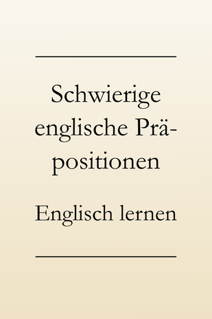 Englische Präpositionen richtig einsetzen. Englisch lernen. #englischlernen