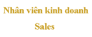 Nhân viên kinh doanh , Sales（営業）