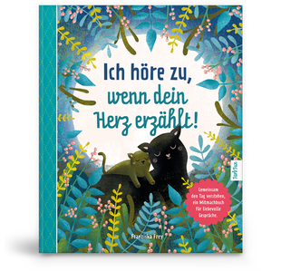 Kinderbuch: Ich höre zu, wenn dein Herz erzählt!