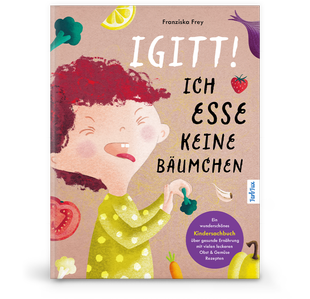 Kinderbuch: Igitt – Ich esse keine Bäumchen