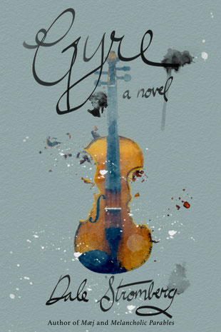 The cover image for Dale Stromberg’s novel Gyre. The title and author name are written in swoopy cursive script. In the centre is a painting of a violin which has been smashed; the two damaged sides of the violin body resemble the outlines of faces.