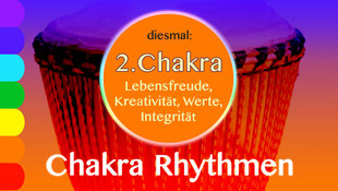 Chakra Rhythmen 2 : Serie  • 6.2.2020 • Donnerstag 19-21Uhr, Trommelschule Yngo Gutmann, Leipzig