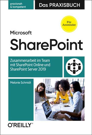 Microsoft SharePoint Das Praxisbuch für Anwenderinnen und Anwender