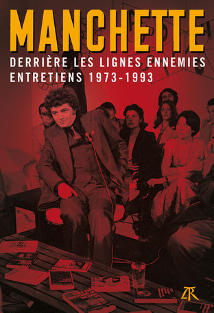 « Manchette. Derrière les lignes ennemies. Entretiens 1973-1993 », édité par Nicolas Le Flahec, La Table ronde, 304 p., 24 euros.