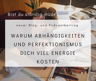 Warum Abhängigkeiten und Perfektionismus dich viel Energie kosten