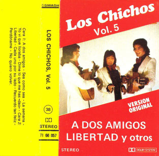 LOS CHICHOS  A dos Amigos * Libertad/ Vol 5
