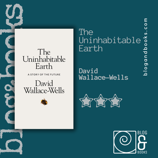 Book cover of The Uninhabitable Eart by David Wallace-Wells on the blog&books green background