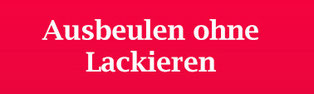 Ausbeulen ohne Lackieren