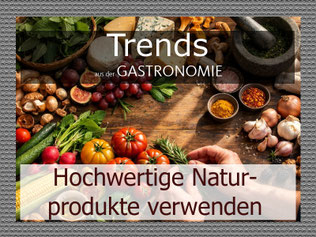hochwertige Naturprodukte in der Gastronomie