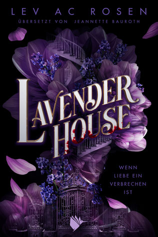 Auf dem Cover ist ein verschnörkeltes Tor und eine Wendeltreppe, umgeben von übergroßen Blüten. Auf dem Titel "Lavender House" sind Blutspritzer.