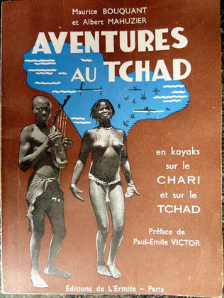 BOUQUANT & MAHUZIER, Aventures au Tchad - En kayaks sur le Chari et le Tchad, 1949 (la Bibli du Canoe)