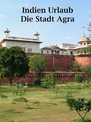 Reisebericht zur Indien Reise: Agra (Taj Mahal, das rote Fort), Neu-Delhi