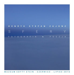Katalog, SPHÄREN / Museum Edith Stein, Stefan Zajonz Fotografie & Poesie, Lubliniec, Polen 2015