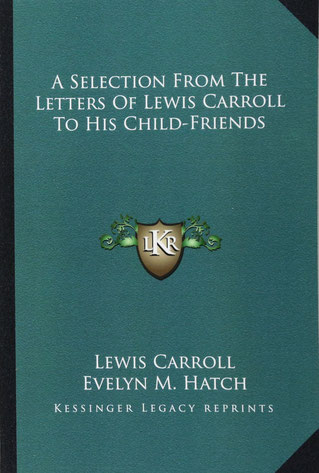 『A Selection From The Letters Of Lewis Carroll To His Child-Friends』