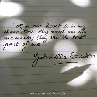 My own heart is in my characters. Quote by Gabrielle Dubois, author of Mistress Mine