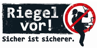 Riegel vor! Sicher ist sicherer.