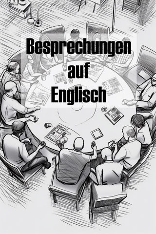 Business Meetings: Besprechungen - Englisch - Englisch lernen