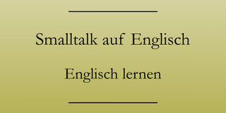 Smalltalk auf Englisch Redewendungen für den Alltag Englisch lernen