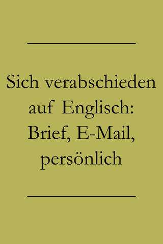 Verabschieden auf Englisch in Brief, EMail & persönlich formell