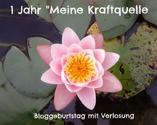 Bloggeburtstag, 1 Jahr Meine Kraftquelle, Kraftquelle, Verlosung zum Geburtstag