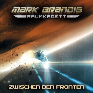 CD-Cover Mark Brandis Raumkadett 10 – Zwischen den Fronten