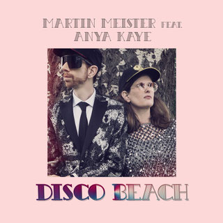 Martin Meister and Anya Kaye - Disco Beach single.