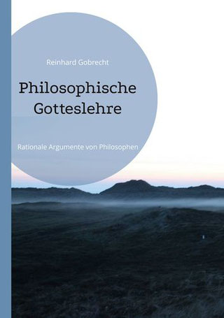 Philosophische Gotteslehre: Ist Gott erkennbar? Rationale Gotteslehre | ISBN: 9783837067910