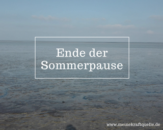 Sommerpause, Blogpause, Ferien, Auszeit vom Bloggen, Auszeit vom Schreiben, Kraftquelle