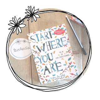 - Start where you are... - Een bijzonder boekje. Een fijn doe & voel boekje. Een boekje vol kwetsbaarheid, echtheid en diepgang. Jaaaa, daar hou ik van!