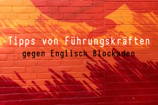 tipps-von-fuehrungskraeften-gegen-englisch-blockaden