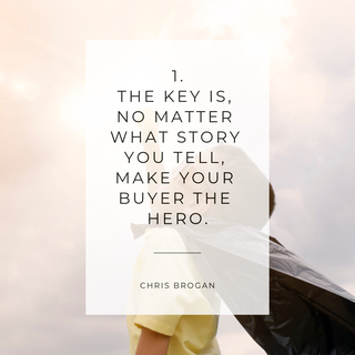 Zitat Storytelling: The Key is, no matter what story you tell, ´make your buyer the hero. Chris Brogan