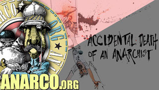 Accidental Death of an Anarchist - Documentary from AnarchoFLIX film archive