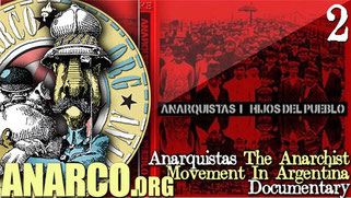(Documentary) ANARQUISTAS  Argentinean-made two-part documentary with historical footage, that chronicles the ideological, social, and cultural struggle of anarchism in early 20th century Argentina
