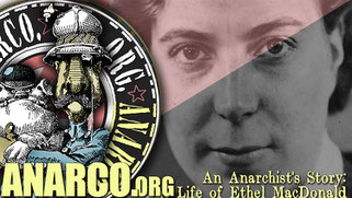 The Life of Ethel MacDonald - Documentary from AnarchoFLIX film archive