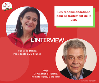 Interview Docteur Gabriel Etienne - Mina Daban - LMC et traitements - Citation de l'expert - Médicaments - Traitements - Recommandations - LMC