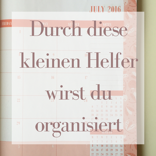 Titelbild: Durch diese kleinen Alltagshelfer wirst du organisiert