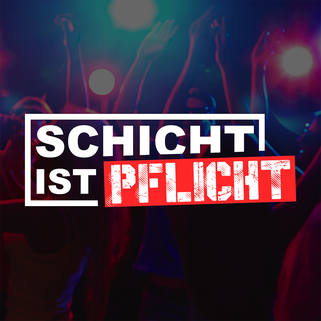 SCHICHT IST PFLICHT