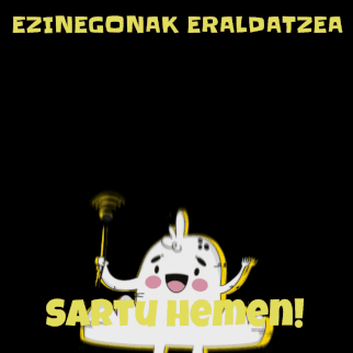 Ezinegoak eraldatzea sartu hemen!