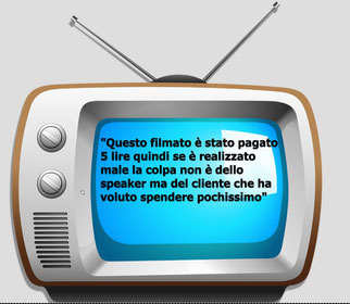 Questo filmato è stato pagato 5 lire quindi se è realizzato male la colpa non è dello speaker ma del cliente che ha voluto spendere pochissimo 