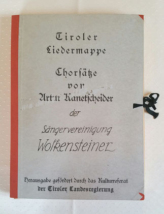 Die "Tiroler Liedermappe" von Artur Kanetscheider befindet sich im Eigentum der "Sängervereinigung Wolkensteiner"