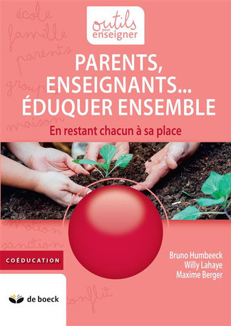 Parents, enseignants... Éduquer ensemble Bruno Humbeeck, Maxime Berger, Lahaye